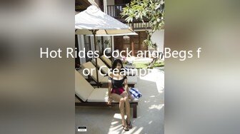 Hot Rides Cock and Begs for Creampie