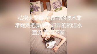 女友大家闺秀颜值颇高 床上主动放荡骚气 下的厅堂 上得了床