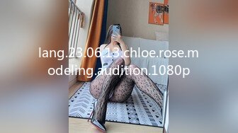 lang.23.06.13.chloe.rose.modeling.audition.1080p